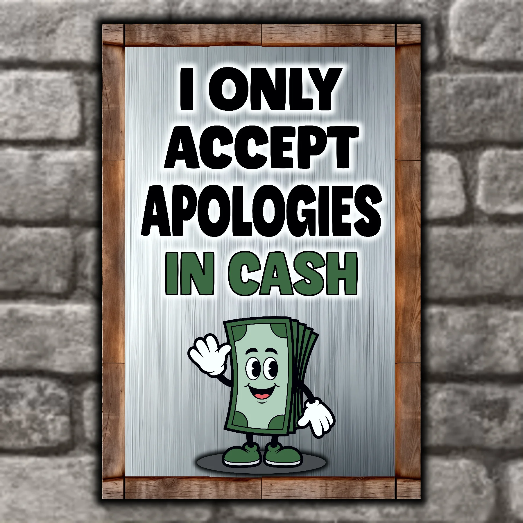 I Only Accept Apologies In Cash 6