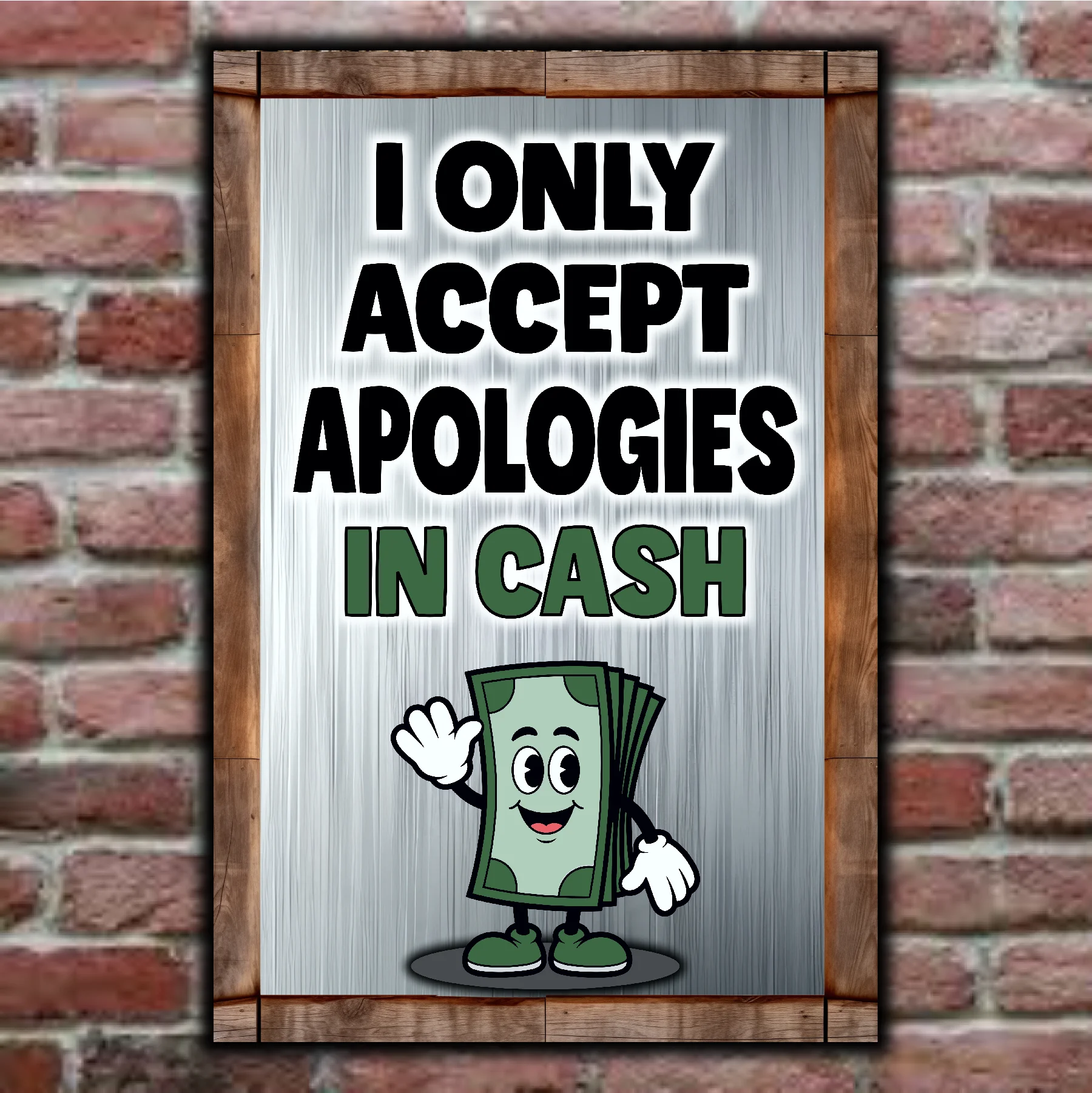 I Only Accept Apologies In Cash 9